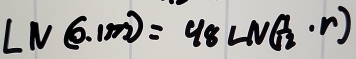 LN(0.1m)=48LN( 1/2 · r)