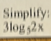 Simplify:
3log _52x