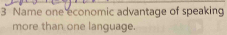 Name one economic advantage of speaking 
more than one language.