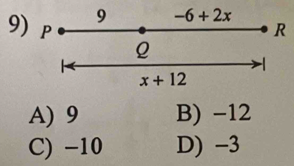 9
A) 9 B) −12
C) −10 D) -3