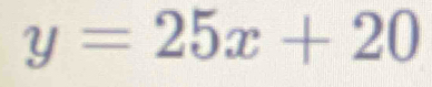 y=25x+20