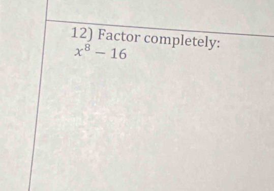 Factor completely:
x^8-16