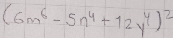 (6m^6-5n^4+12y^4)^2