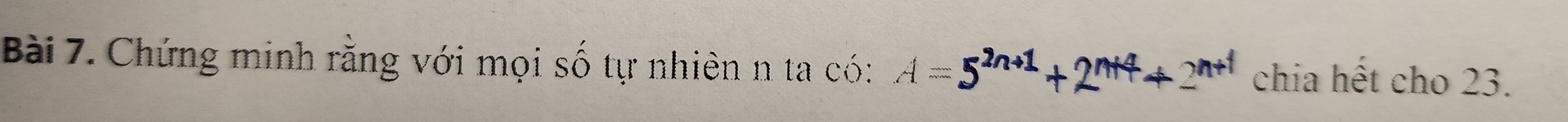 Chứng minh rằng với mọi số tự nhiên n ta có: A=5^(2n+1)+2^(n+4)+2^(n+1) chia hệt cho 23.