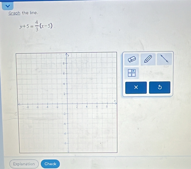 Graph the line.
y+5= 4/3 (x-5)
× 
Explanation Check