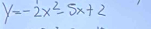 y=-2x^2-5x+2