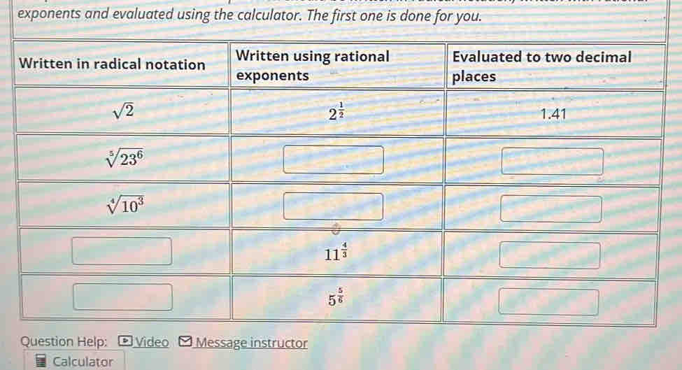 exponents and evaluated using the calculator. The first one is done for you.
instructor
Calculator