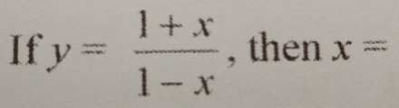 If y= (1+x)/1-x  , then x=