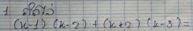 (x-1)(x-2)+(x+2)(x-3)=