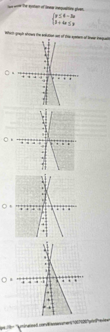 tws wor the system of linear inequalities given.
beginarrayl y≤ 6-3x 3+4x≤ yendarray.
Which graph shows the solution set of this of linear inequalit 
A 
B 
C 
D. 
ps://b- -uminateed.co//assessment/10070207rinPrevie