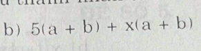 5(a+b)+x(a+b)