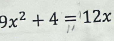 9x² + 4 = 12x