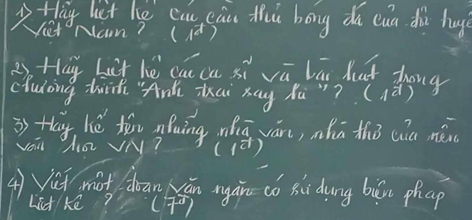 Hig lit le cau cāu thui bong do cua dù hug 
VetNan? (1^d)
Hag Lat hè cā ca xì vū lāi bat zhong 
clulong tiriti "Anl tkai xag Xu "? (1^(-1))
is thay hé tōu nung nǎā ván, nkā thǒ (ia nén 
Vai Aia VN? (1^(vector a))
④ a mot doan ān mgàn có Bhi dung bān phap 
Litke? (7)