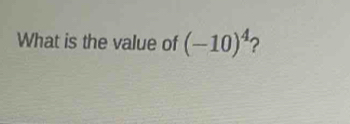 What is the value of (-10)^4 2