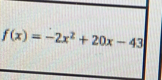 f(x)=-2x^2+20x-43