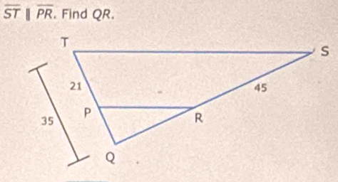 overline STparallel overline PR. Find QR.