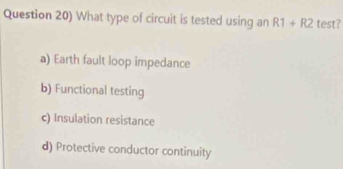 Solved: Question 20) What type of circuit is tested using an R1+R2 test ...