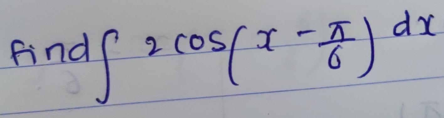 find
∈t 2cos (x- π /6 )dx