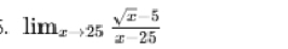 lim_xto 25 (sqrt(x)-5)/x-25 