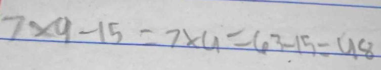 7* 9-15=7* 4=63-15=48