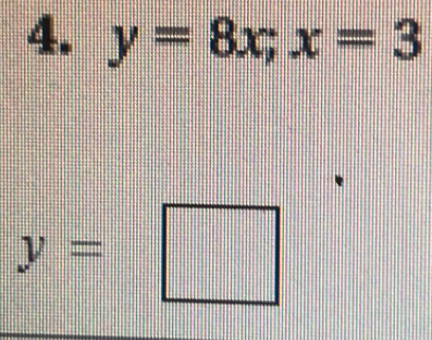 y=8x; x=3
y=□