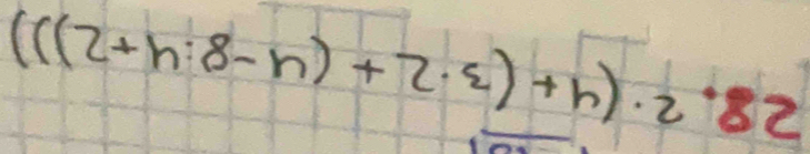 (((2+h:8-n)+2· 5)+h)· 2· 82