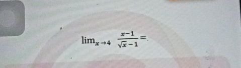 lim_xto 4 (x-1)/sqrt(x)-1 =.