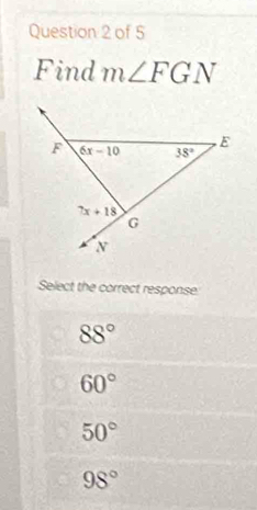 Find m∠ FGN
Select the correct response
88°
60°
50°
98°