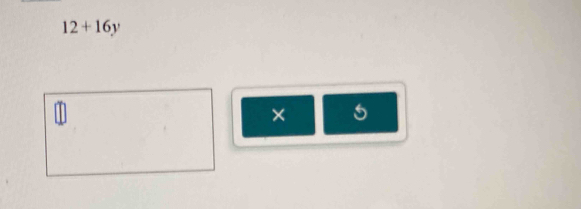 12+16y
× 5