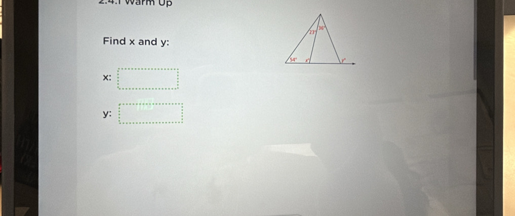 2:4.1 Warm Up
Find x and y:
x:
y: