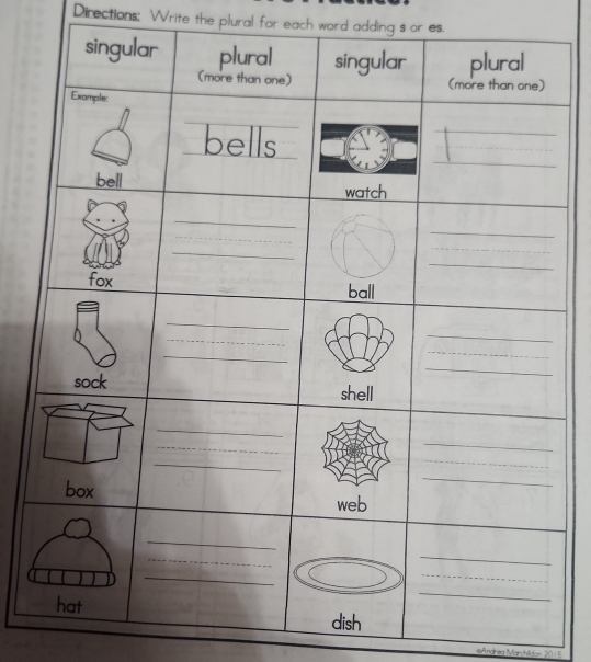 Directions; Write the plural for each word adding s or es. 
#Andnea Marchildon 2015