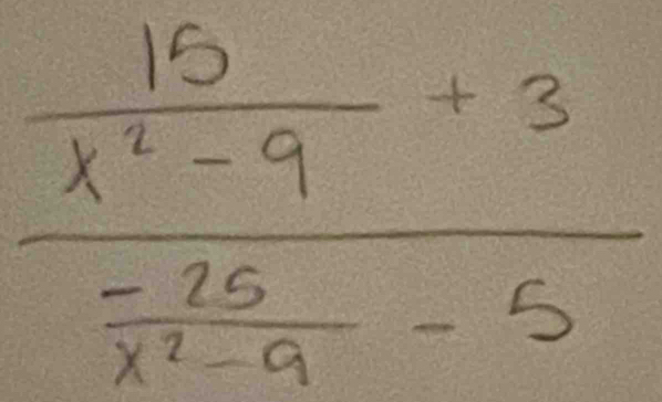 frac  15/x^2-9 +3 (-25)/x^2-9 -5