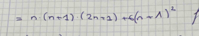 =n· (n+1)· (2n+1)+6(n+1)^2