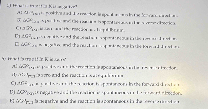 Solved: What is true if ln K is negative? A) G°rxn is positive and the ...