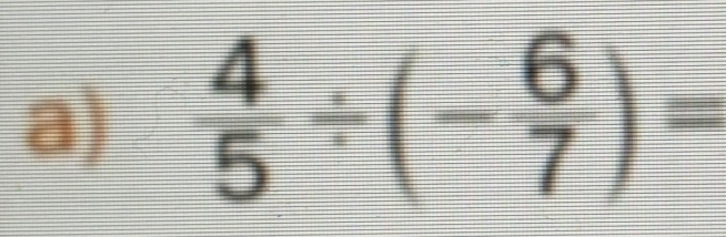  4/5 / (- 6/7 )=