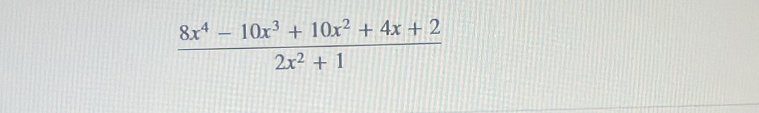  (8x^4-10x^3+10x^2+4x+2)/2x^2+1 