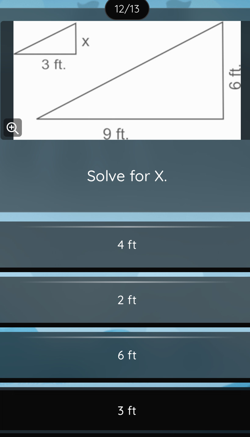 12/13
Solve for X.
4 ft
2 ft
6 ft
3 ft