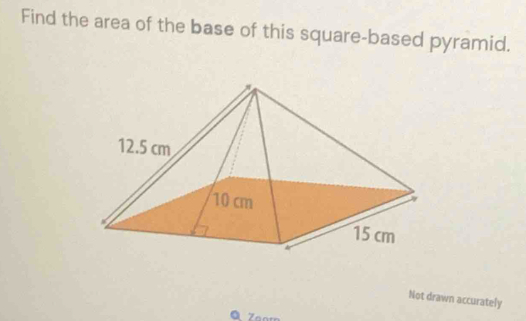Solved: Find the area of the base of this square-based pyramid. Not ...