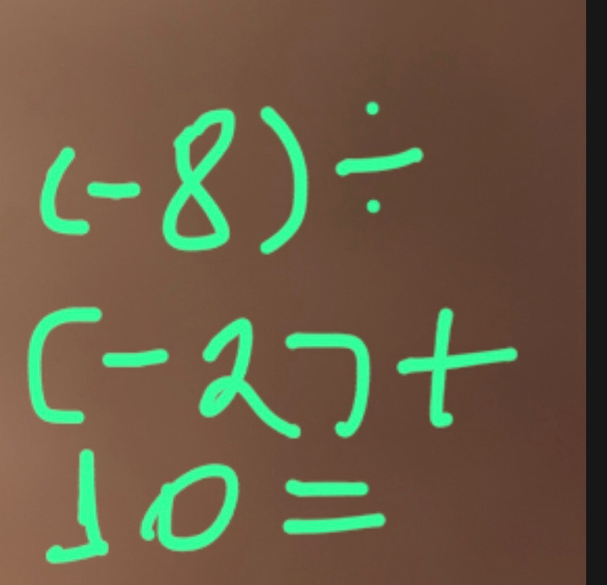 (-8)/
(-2)+
10=