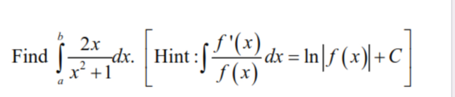 Find ∈tlimits _a^(bfrac 2x)x^2+1dx.[Hint:∈t  f'(x)/f(x) dx=ln |f(x)|+C]