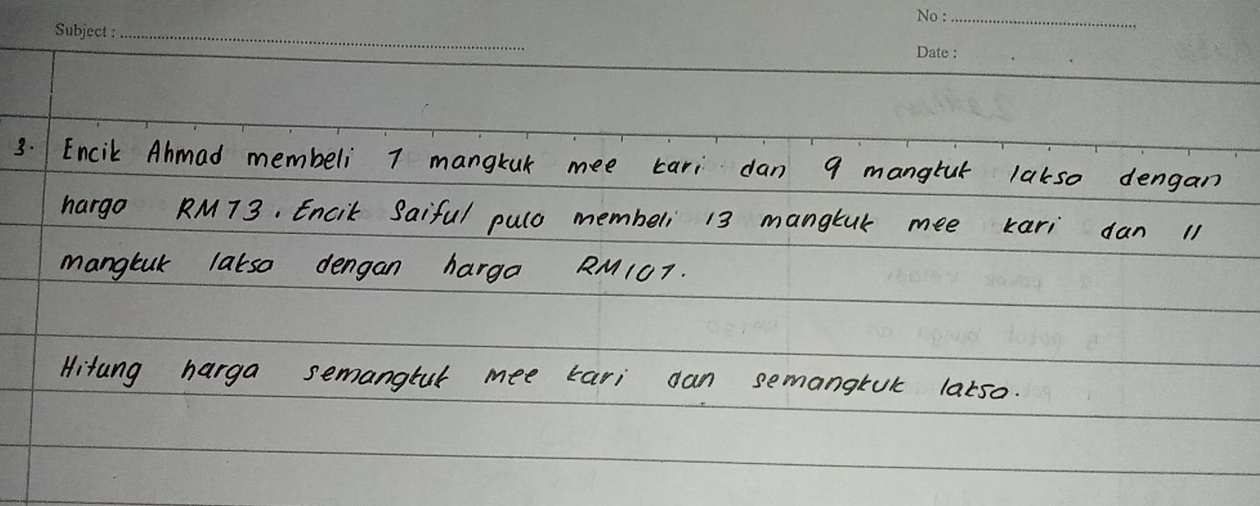 Encik Ahmad membeli 7 mangkuK mee cari dan 9 mangtut lakso dengan 
hargo RM73. Encik Saiful pulo membeli 13 mangtuK mee kari dan 11
manglnk lakso dengan harga RM107. 
Hitung harga semangtul mee tari dan semangkuk larso.