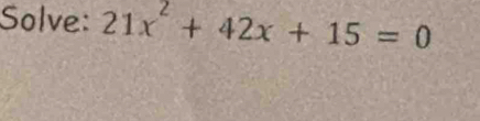 Solve: 21x^2+42x+15=0