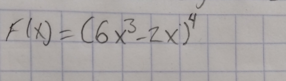 F(x)=(6x^3-2x)^4