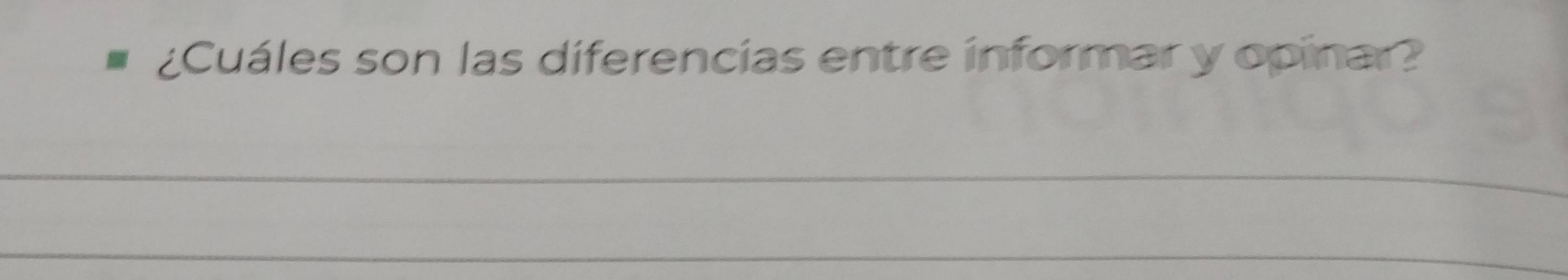 ¿Cuáles son las diferencias entre informar y opinar? 
_ 
_ 
_