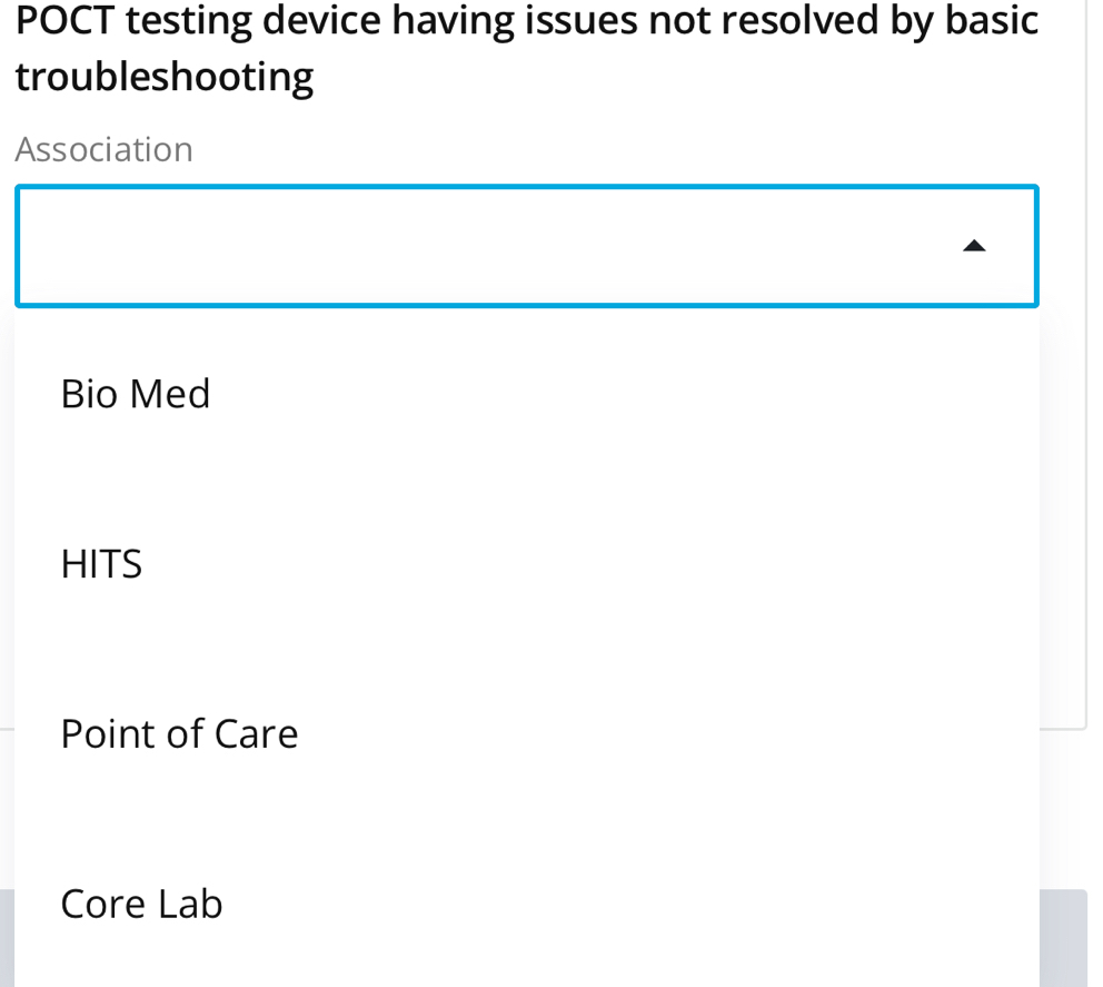 POCT testing device having issues not resolved by basic
troubleshooting
Association
Bio Med
HITS
Point of Care
Core Lab