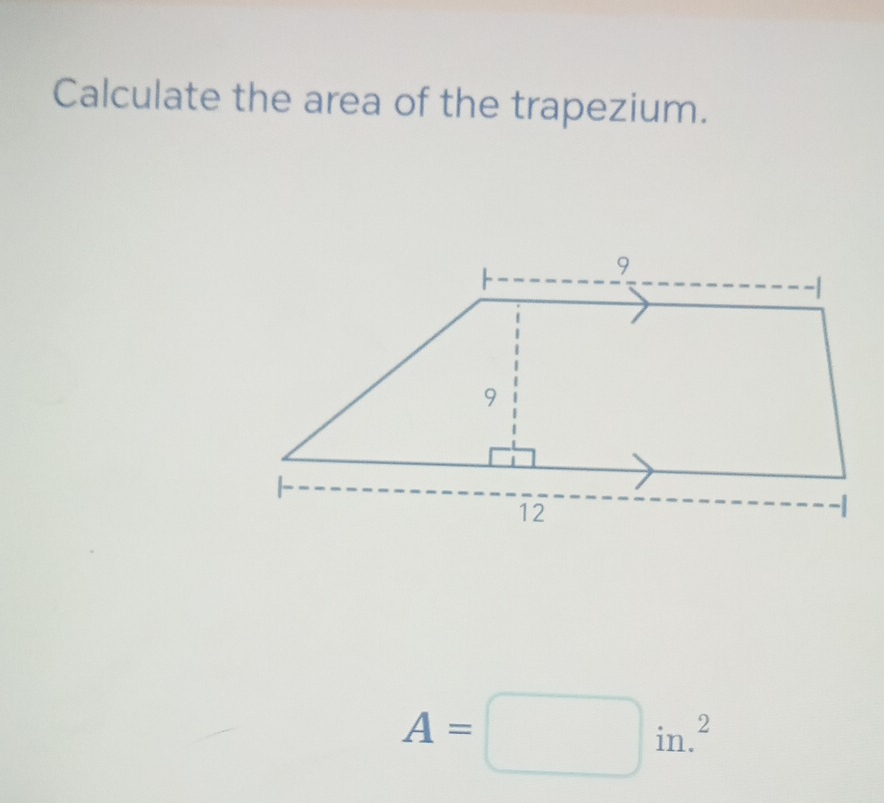 Calculate the area of the trapezium.
A=□ in.^2