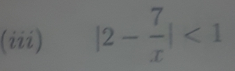 (iii) |2- 7/x |<1</tex>