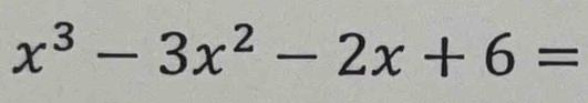 x^3-3x^2-2x+6=