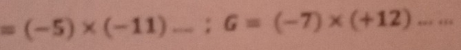 =(-5)* (-11)...;G=(-7)* (+12)...