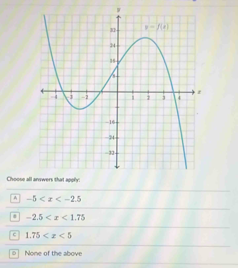 Choose all
A -5
B -2.5
c 1.75
D None of the above